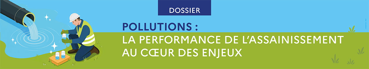 bandeau pollutions : la performance de l'assainissemennt au coeur des enjeux