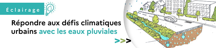 Éclairage - Répondre aux défis climatiques urbains avec les eaux pluviales