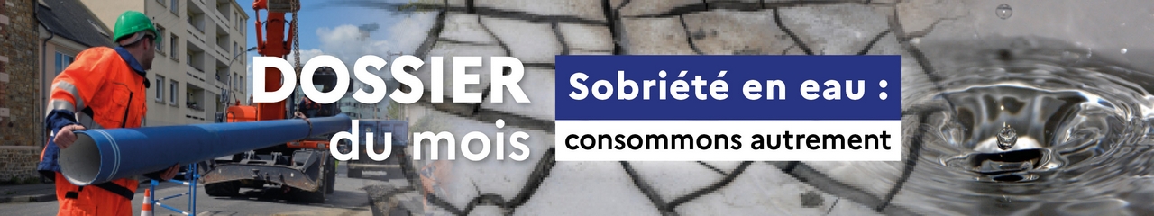 Sobriété en eau : consommons autrement - Dossier du mois