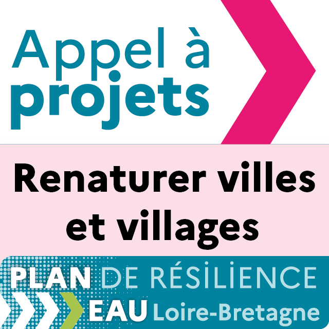 Appel à projets renature villes et villages - Plan de résilience Eau Loire-Bretagne