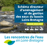 Schéma directeur d'aménagement et de gestion des eaux du bassin Loire-Bretagne - Sdage 2022-2027 - Les rencontres de l'eau en Loire-Bretagne